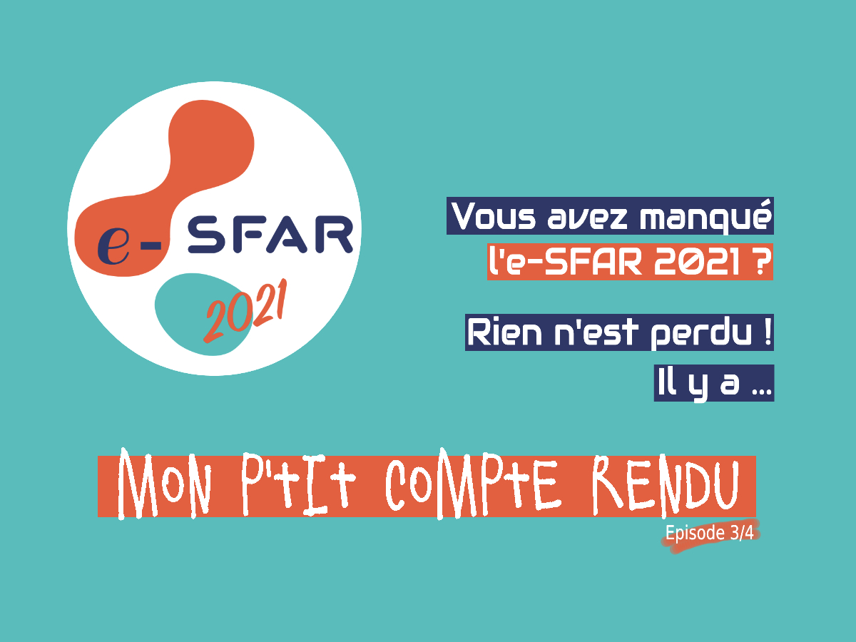 Mon P'tit Compte Rendu : eSFAR2021 3/4
